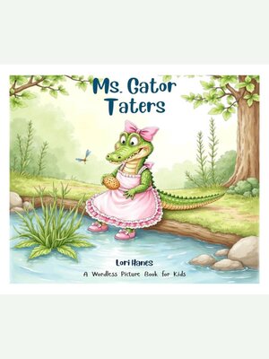 cover image of Ms. Gator Taters a Wordless Picture Book for Kids